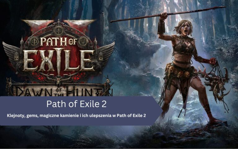Klejnoty, gems, magiczne kamienie i ich ulepszenia w Path of Exile 2