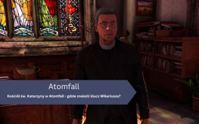 Kościół św. Katarzyny w Atomfall – gdzie znaleźć klucz Wikariusza?