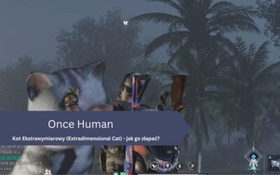 Kot Ekstrawymiarowy (Extradimensional Cat) – jak go złapać w Once Human?