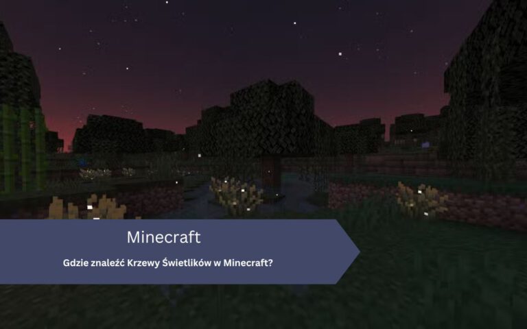 Gdzie znaleźć Krzewy Świetlików w Minecraft?
