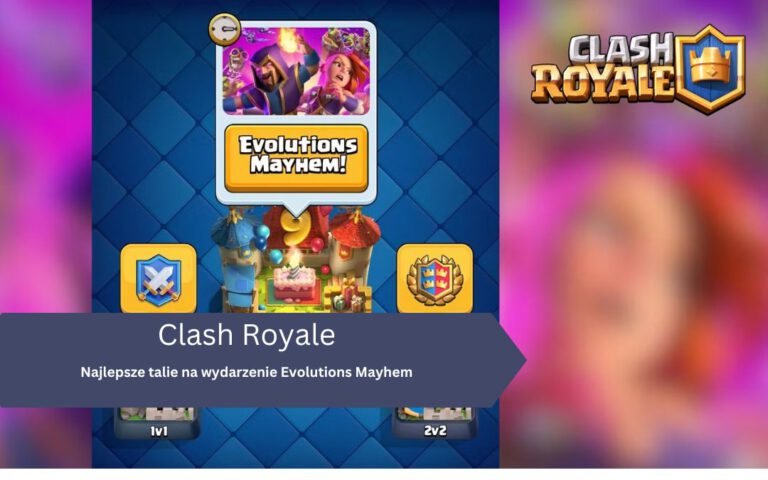Najlepsze talie na wydarzenie Evolutions Mayhem w Clash Royale