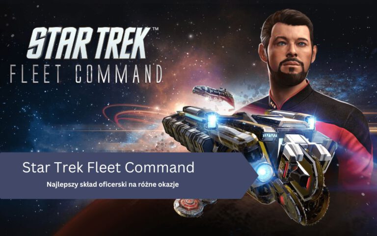 Najlepszy skład oficerski na różne okazje w Star Trek Fleet Command