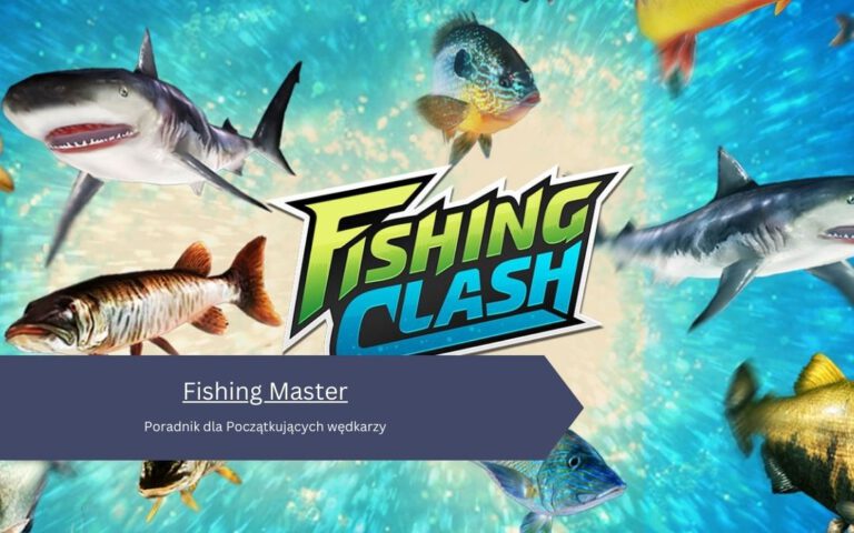 Fishing Master – Poradnik dla Początkujących wędkarzy