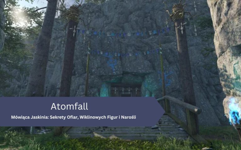Przewodnik po Mówiącej Jaskini: Sekrety Ofiar, Wiklinowych Figur i Narośli w Atomfall