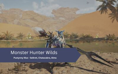 Pustynny Kłus – Seikret, Chatacabra, Alma w Monster Hunter Wilds