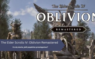 Co się stanie, jeśli popełnisz przestępstwo w The Elder Scrolls IV: Oblivion Remastered?