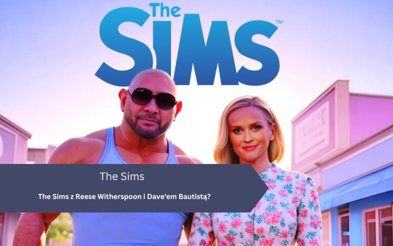 The Sims z Reese Witherspoon i Dave’em Bautistą? Czy to będzie kolejnych hit po Barbie?