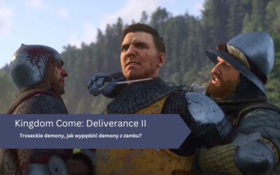 Troseckie demony, jak wypędzić demony z zamku? – Kingdom Come Deliverance 2
