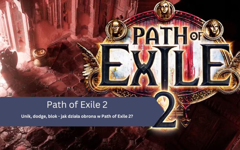 Unik, dodge, blok – jak działa obrona w Path of Exile 2?