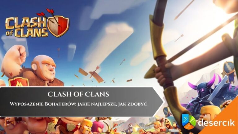 Clash of Clans &ndash; Wyposażenie Bohater&oacute;w: jakie najlepsze, jak zdobyć