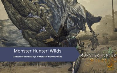 Znaczenie łowienia ryb w Monster Hunter: Wilds