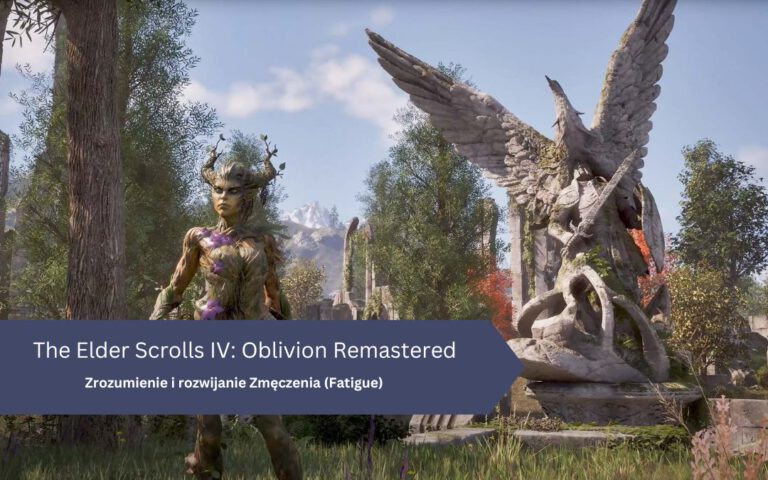 Oblivion Remastered – Zmęczenia (Fatigue), jak wykorzystać, walka