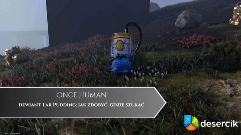 Once Human – dewiant Tar Pudding: jak zdobyć, gdzie szukać