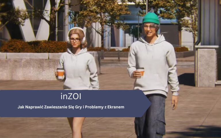 inZOI – Jak Naprawić Zawieszanie Się Gry i Problemy z Ekranem