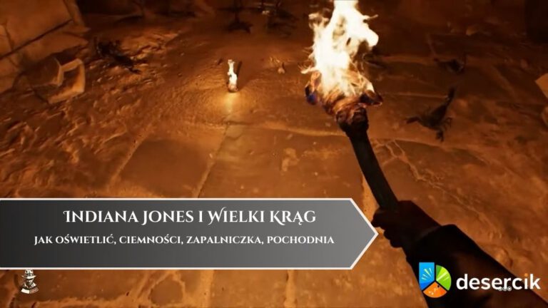 Indiana Jones i Wielki Krąg – jak oświetlić, ciemności, zapalniczka, pochodnia