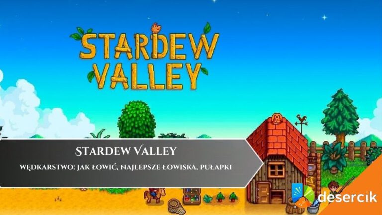 Stardew Valley – wędkarstwo: jak łowić, najlepsze łowiska, pułapki
