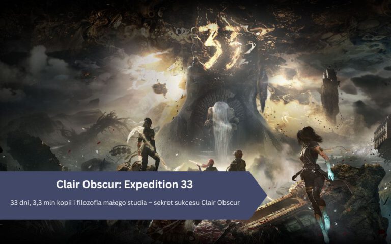 33 dni, 3,3 mln kopii i filozofia małego studia – sekret sukcesu Clair Obscur