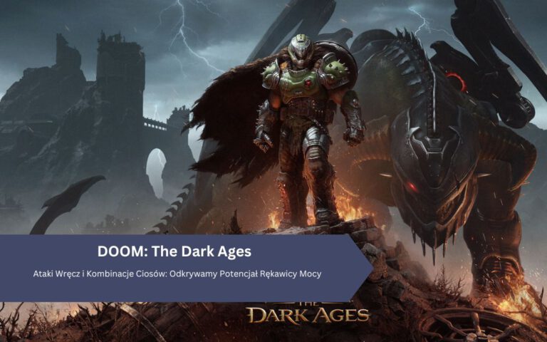 DOOM: The Dark Ages – Ataki Wręcz i Kombinacje Ciosów: Odkrywamy Potencjał Rękawicy Mocy