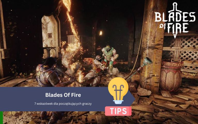 Blades of Fire: 7 wskazówek dla początkujących graczy