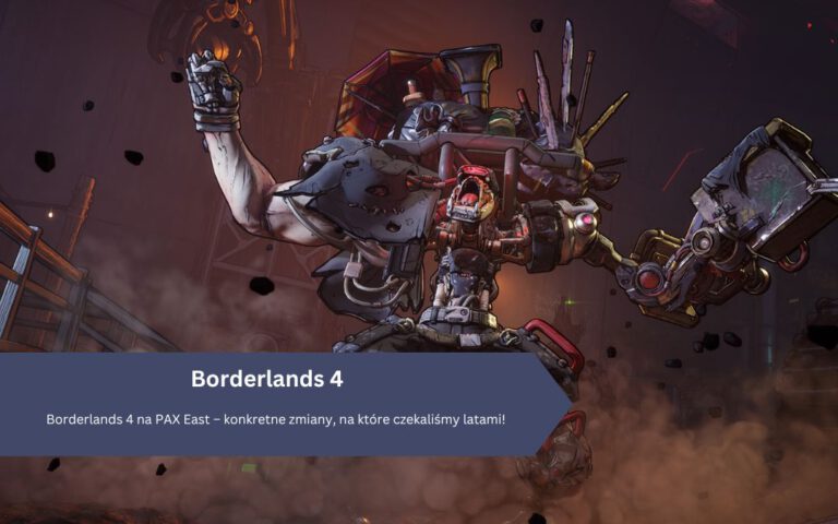 Borderlands 4 na PAX East – konkretne zmiany, na które czekaliśmy latami!