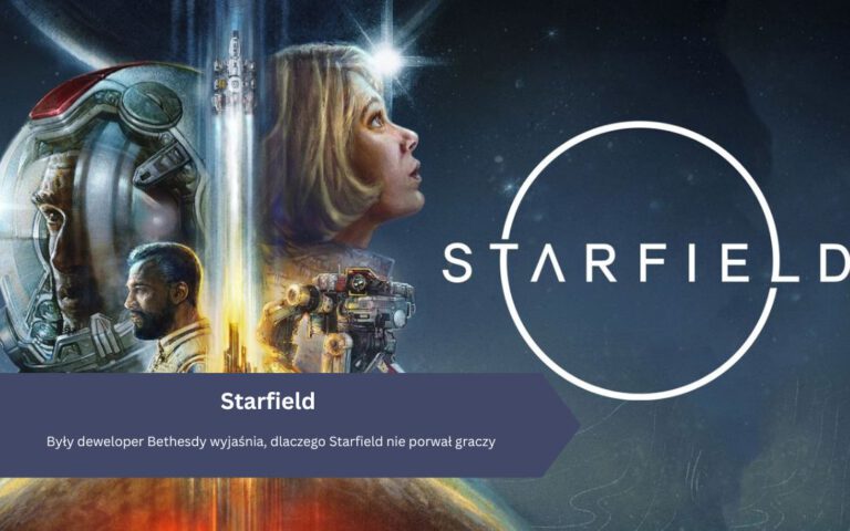 Były deweloper Bethesdy wyjaśnia, dlaczego Starfield nie porwał graczy