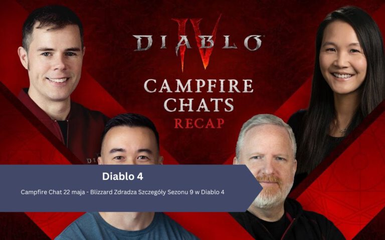 Campfire Chat 22 maja – Blizzard Zdradza Szczegóły Sezonu 9 w Diablo 4