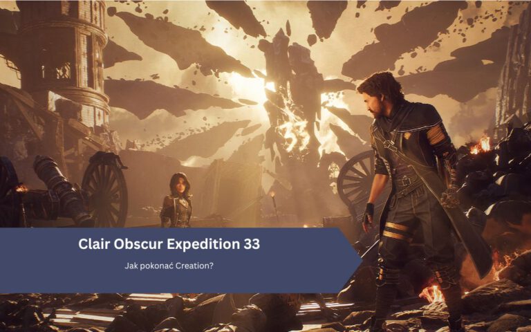 Clair Obscur Expedition 33: Jak pokonać Creation?
