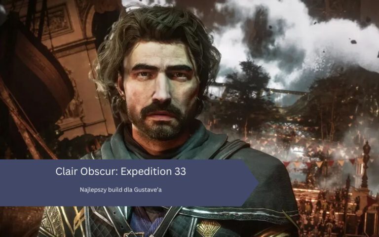Clair Obscur Expedition 33: Najlepszy build dla Gustave’a