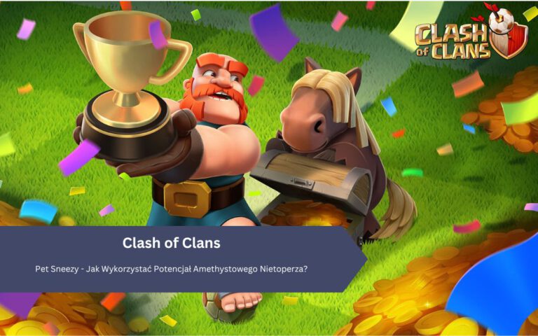 Clash of Clans – Pet Sneezy: jak zdobyć, wykorzystać