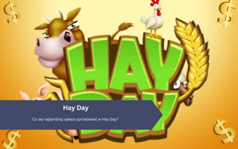 Co się najbardziej opłaca sprzedawać w Hay Day?