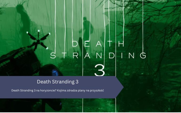 Death Stranding 3 na horyzoncie? Kojima zdradza plany na przyszłość