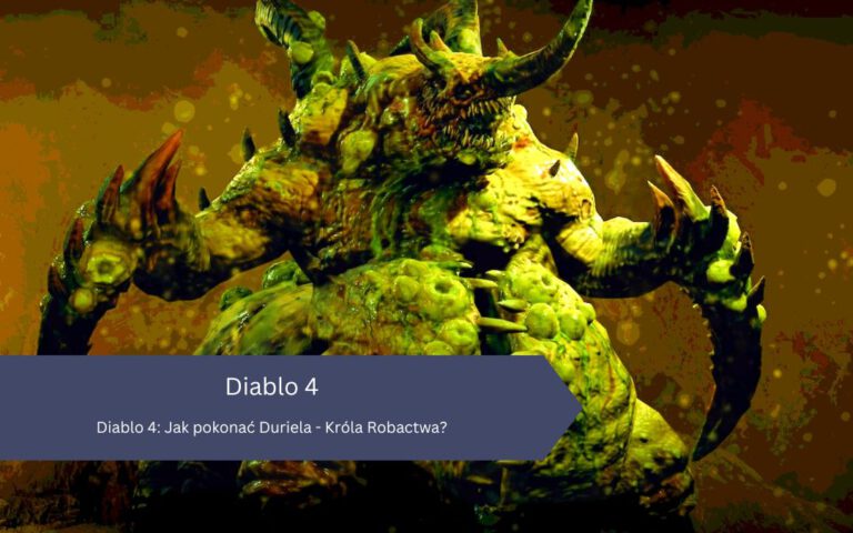 Diablo 4: Jak pokonać Duriela – Króla Robactwa?