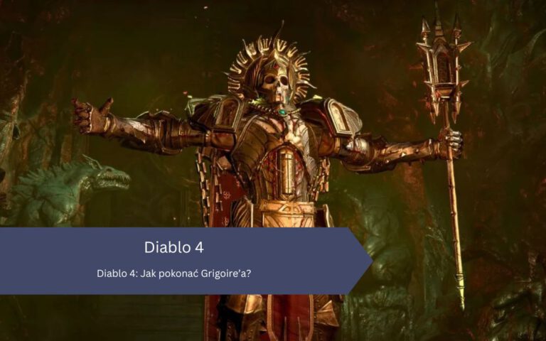 Diablo 4: Jak pokonać Grigoire’a?