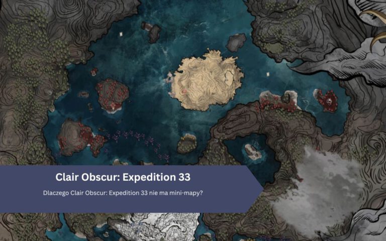 Dlaczego Clair Obscur: Expedition 33 nie ma mini-mapy?