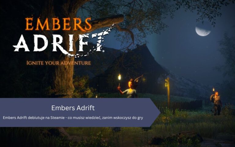 Embers Adrift debiutuje na Steamie – co musisz wiedzieć, zanim wskoczysz do gry
