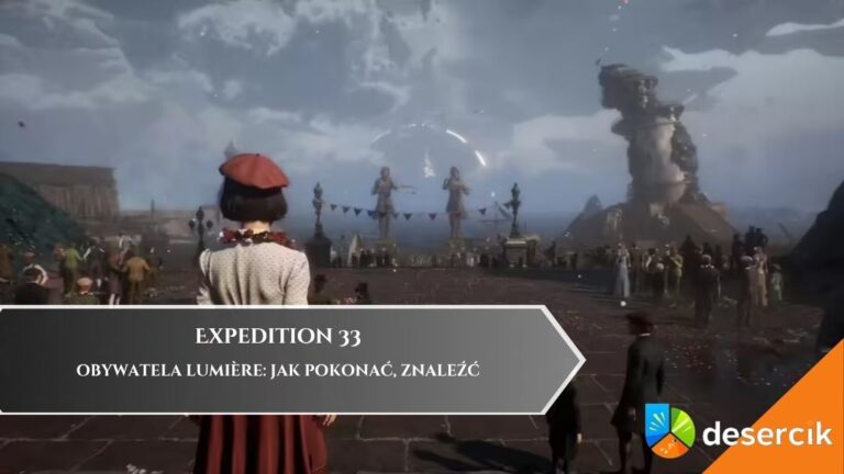 Expedition 33 – Obywatela Lumière: jak pokonać, znaleźć