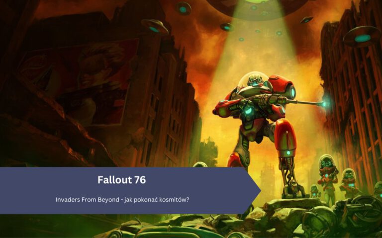Fallout 76 – inwazje kosmitów: jak ich pokonać