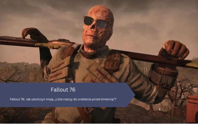 Fallout 76 – Lista rzeczy do zrobienia przed śmiercią