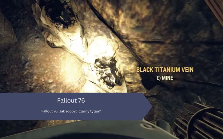 Fallout 76 – czarny tytan: jak zdobyć, gdzie używać