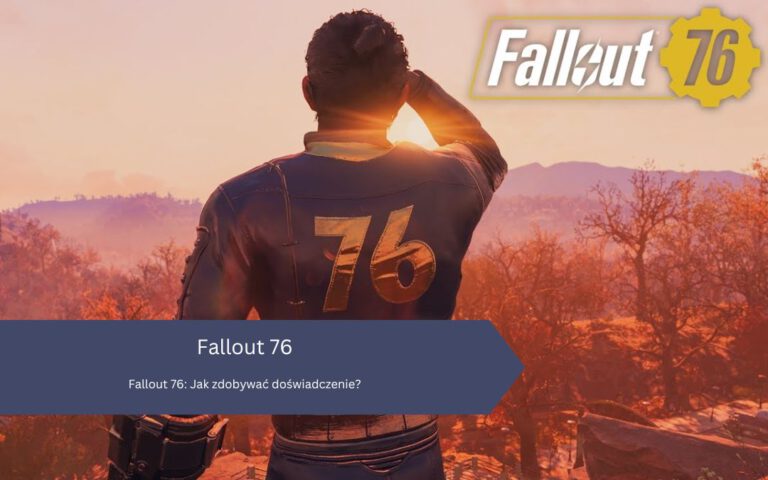Fallout 76 – doświadczenie: jak zdobywać, sprawdzone metody