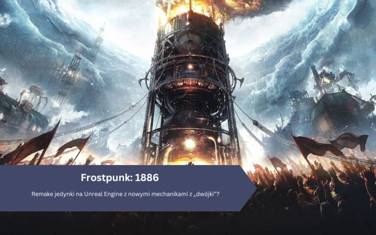 Frostpunk: 1886 – remake jedynki na Unreal Engine z nowymi mechanikami z „dwójki”?