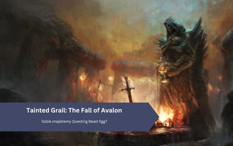 Tainted Grail: Fall of Avalon &ndash; Gdzie znajdziemy Questing Beast Egg?
