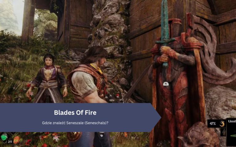 Blades of Fire: Gdzie znaleźć Seneszale (Seneschals)?