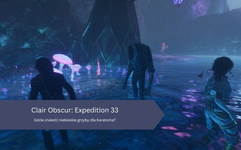 Clair Obscur: Expedition 33 – Gdzie znaleźć niebieskie grzyby dla Karatoma?