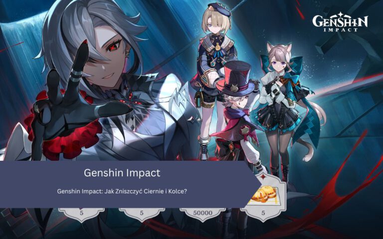 Genshin Impact: Jak Zniszczyć Ciernie i Kolce?