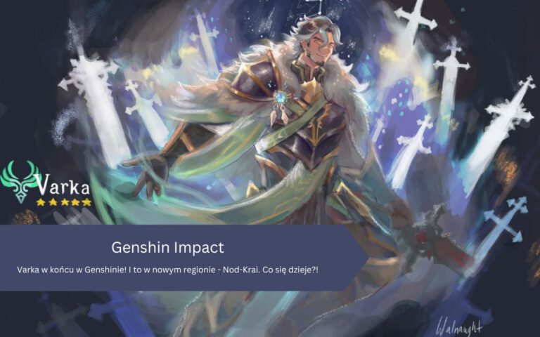 Varka w końcu w Genshinie! I to w nowym regionie – Nod-Krai. Co się dzieje?!