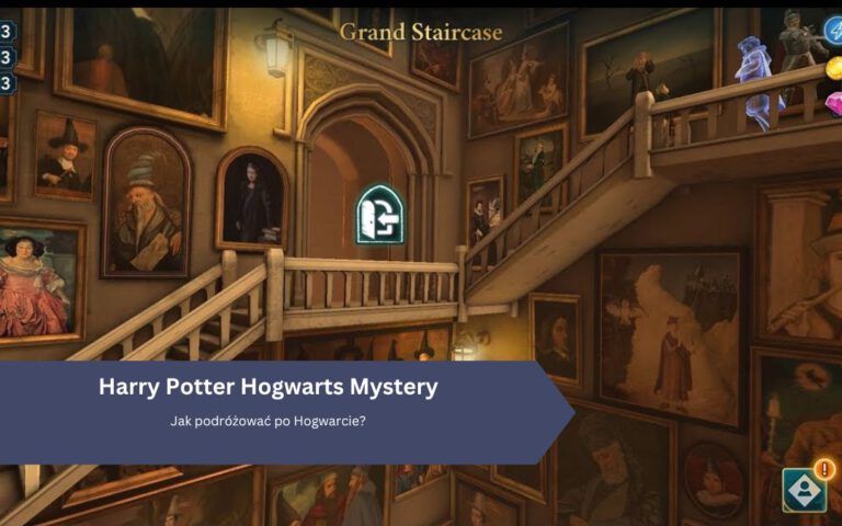 Harry Potter Hogwarts Mystery: Jak podróżować po Hogwarcie?