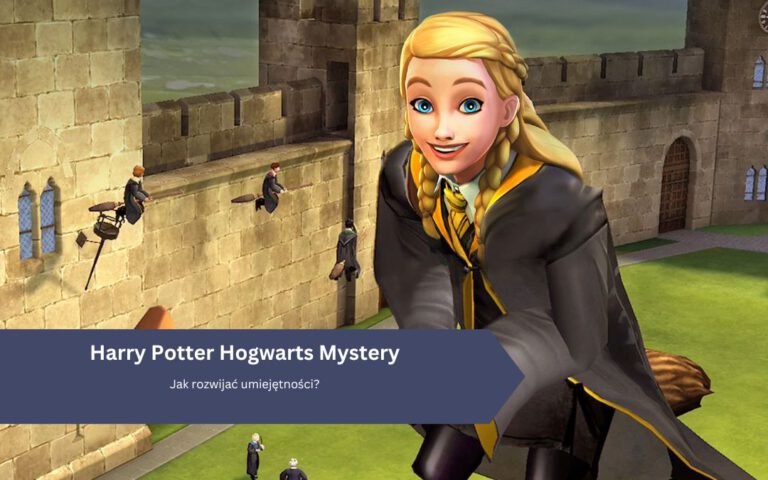 Harry Potter Hogwarts Mystery: Jak rozwijać umiejętności?