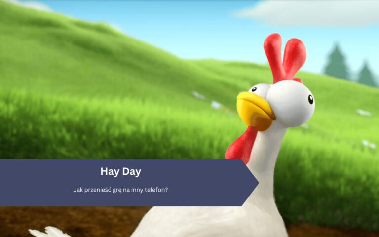 Hay Day: Jak przenieść grę na inny telefon?