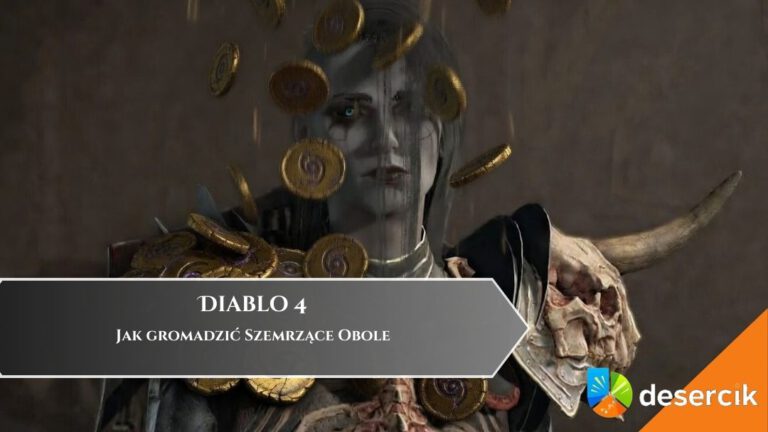 Diablo 4 &ndash; Jak gromadzić Szemrzące Obole